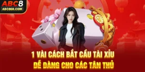 1 Vài Cách Bắt Cầu Tài Xỉu Dễ Dàng Cho Các Tân Thủ