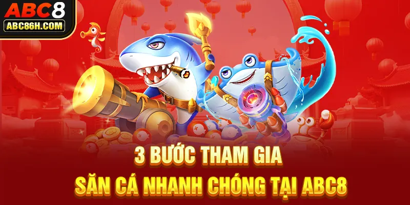 3 bước tham gia săn cá nhanh chóng tại ABC8