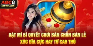 Bật Mí Bí Quyết Chơi Bán Chẵn Bán Lẻ Xóc Dĩa Cực Hay