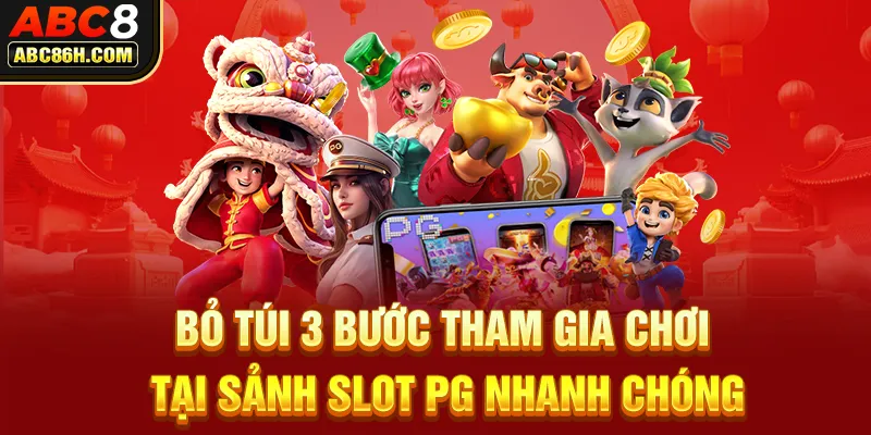 Bỏ túi 3 bước tham gia chơi tại sảnh Slot PG nhanh chóng