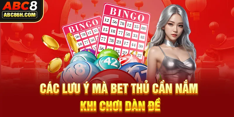 Các lưu ý mà bet thủ cần nắm khi chơi dàn đề