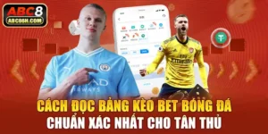 Cách Đọc Bảng Kèo Bet Bóng Đá Chuẩn Xác