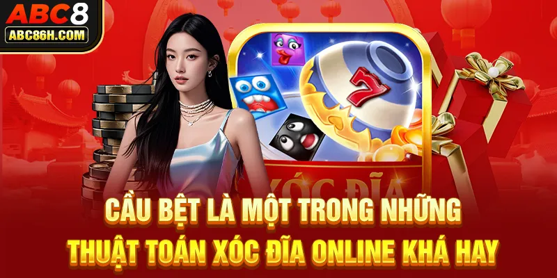 Cầu bệt là một trong những thuật toán xóc đĩa online khá hay