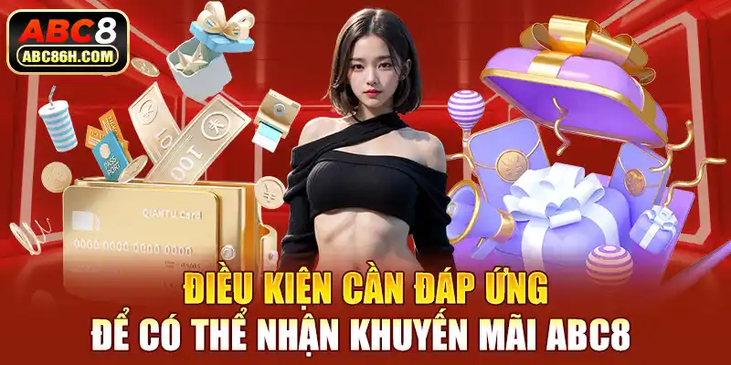 Điều kiện cần đáp ứng để có thể nhận khuyến mãi ABC8 