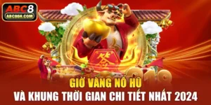 Giờ Vàng Nổ Hũ Và Khung Thời Gian Chi Tiết Nhất 2025