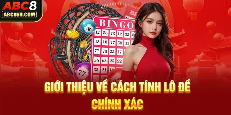 Giới thiệu về cách tính lô đề chính xác