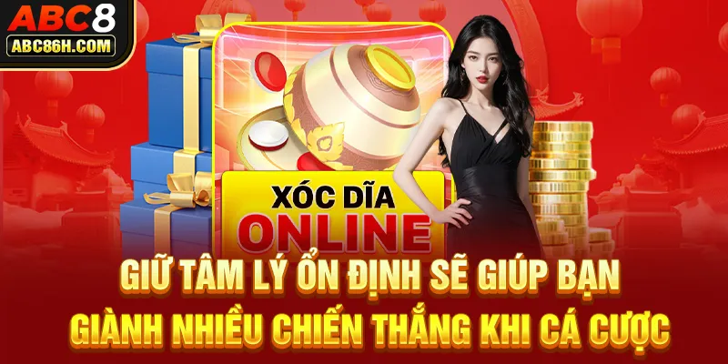 Giữ tâm lý ổn định sẽ giúp bạn giành nhiều chiến thắng khi cá cược