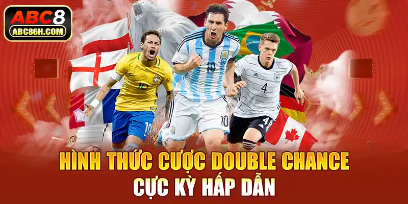 Hình thức cược Double Chance cực kỳ hấp dẫn