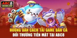 Hướng Dẫn Cách Tải Game Bắn Cá Đổi Thưởng Tiền Mặt