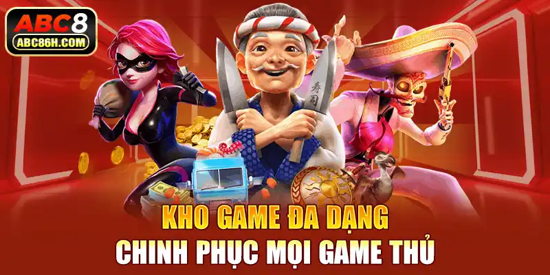 Kho game đa dạng chinh phục mọi game thủ