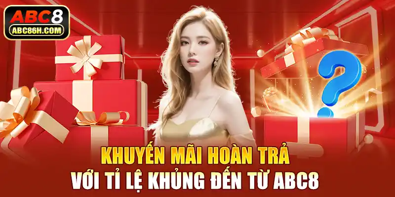 Khuyến mãi hoàn trả với tỉ lệ khủng đến từ ABC8 