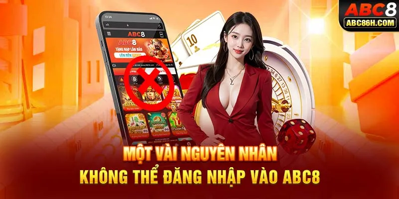 Một vài nguyên nhân không thể đăng nhập vào ABC8