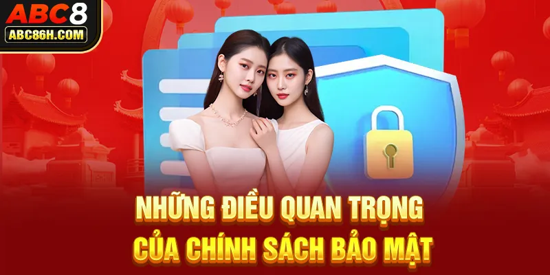 Những điều quan trọng của Chính Sách Bảo Mật