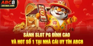 Sảnh Slot PG Đỉnh Cao Và Hot Số 1 Tại Nhà Cái Uy Tín ABC8