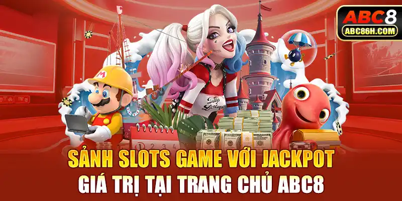 Sảnh slots game với jackpot giá trị tại trang chủ ABC8