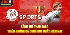 Sảnh Thể Thao Saba - Thiên Đường Cá Cược