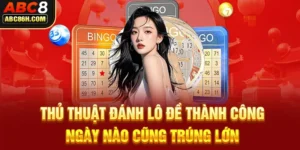 Thủ Thuật Đánh Lô Đề Thành Công Ngày Nào Cũng Trúng