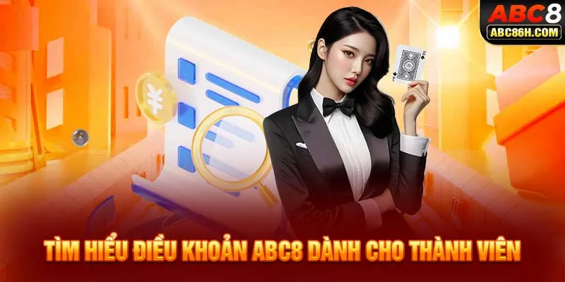 Tìm hiểu điều khoản ABC8 dành cho thành viên