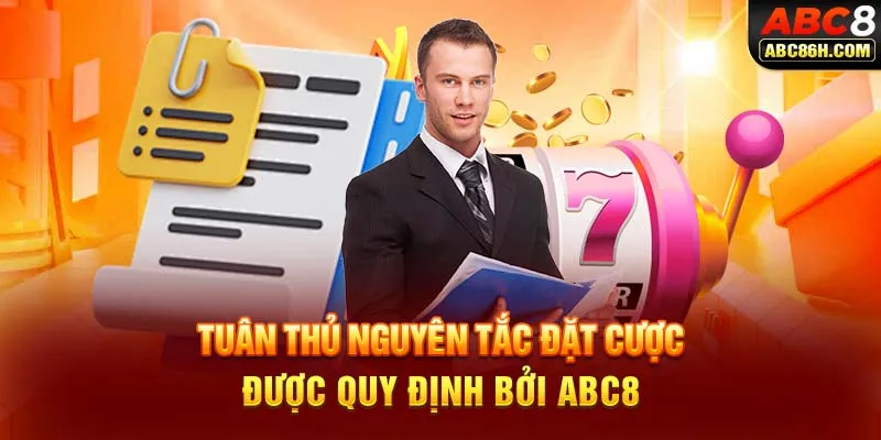 Tuân thủ nguyên tắc đặt cược được quy định bởi ABC8