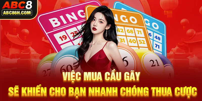 Việc mua cầu gãy sẽ khiến cho bạn nhanh chóng thua cược