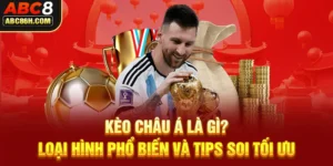 Kèo Châu Á Là Gì? Loại Hình Phổ Biến Và Tips Soi Tối Ưu