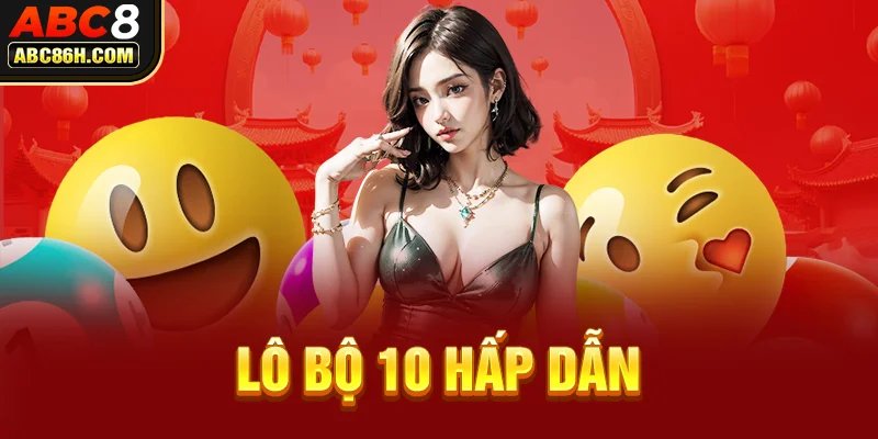 Lô bộ 10 hấp dẫn