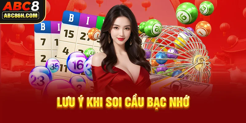 Lưu ý khi soi cầu bạc nhớ