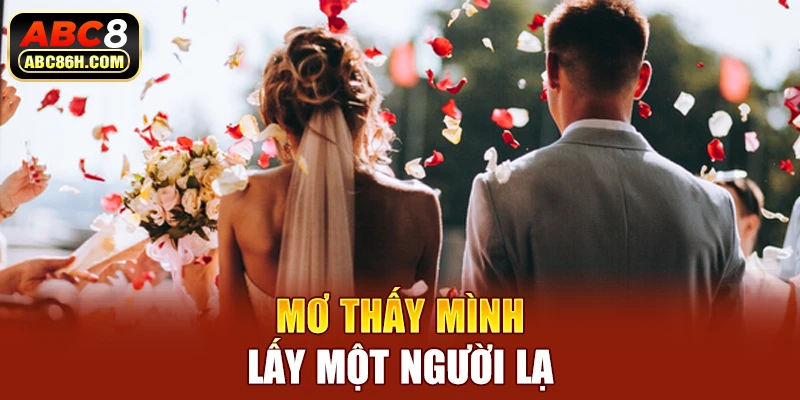 Mơ thấy mình lấy một người lạ