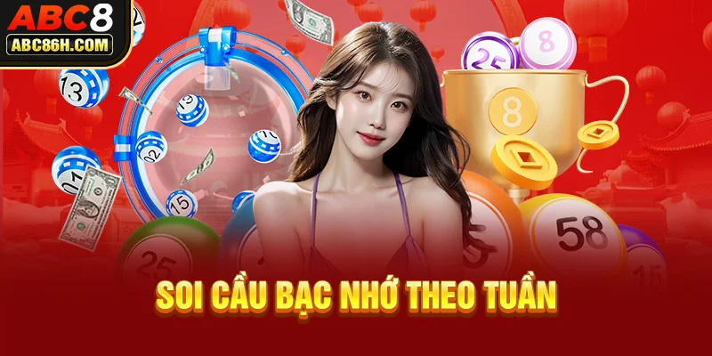 Soi cầu bạc nhớ theo tuần