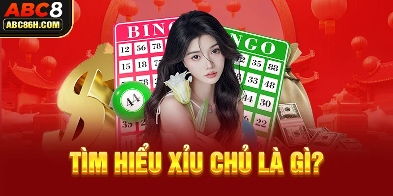 Tìm hiểu xỉu chủ là gì?